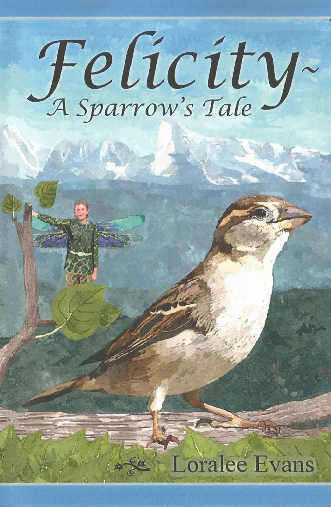 felicity~ a sparrow"s tale by loralee evans